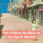 Can Chihiro Go Back to the Spirit World?