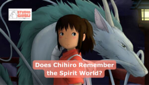 Does Chihiro Remember the Spirit World?
