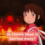 Is Chihiro Dead in Spirited Away?